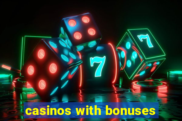 casinos with bonuses