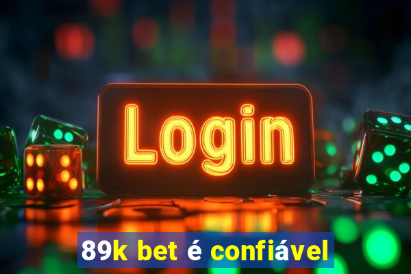 89k bet é confiável