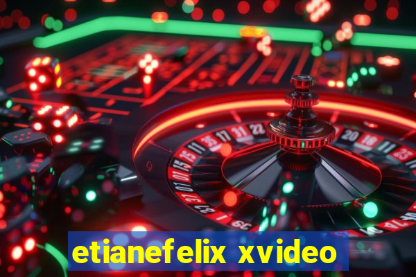 etianefelix xvideo