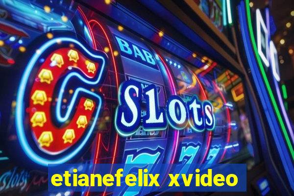 etianefelix xvideo