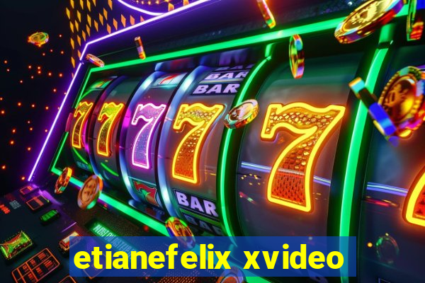 etianefelix xvideo