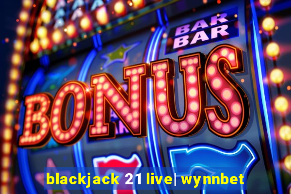 blackjack 21 live| wynnbet