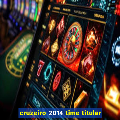 cruzeiro 2014 time titular