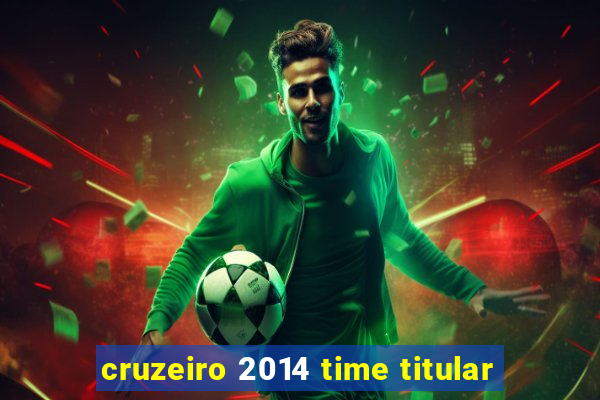 cruzeiro 2014 time titular