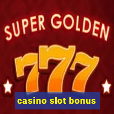 casino slot bonus