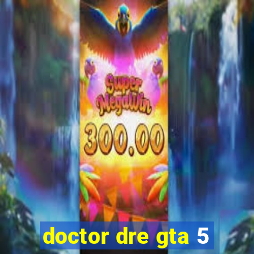 doctor dre gta 5