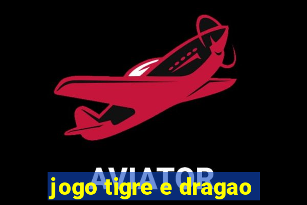 jogo tigre e dragao