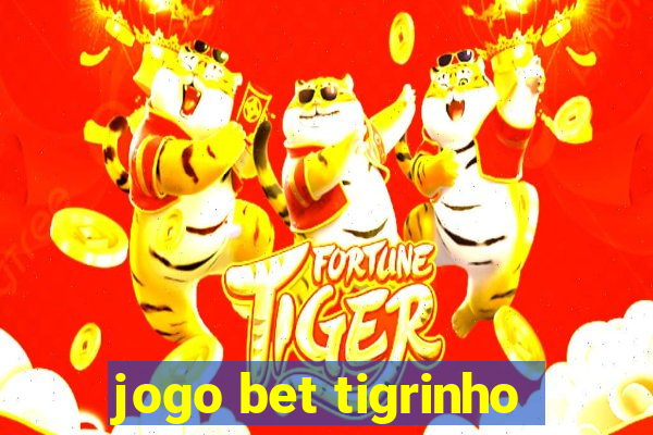 jogo bet tigrinho