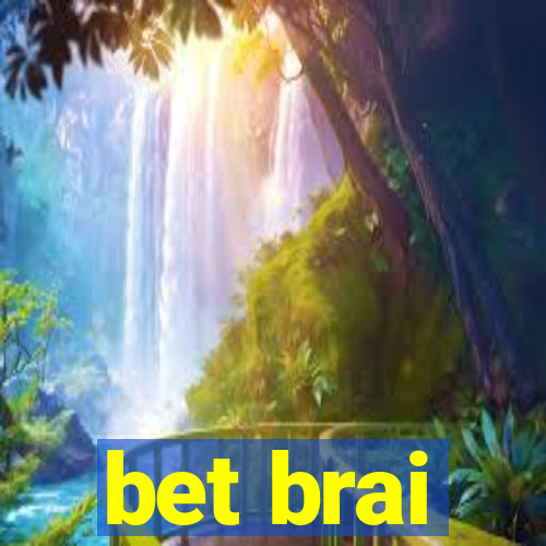 bet brai