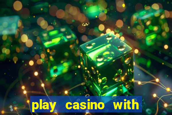 play casino with real money