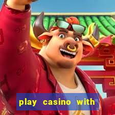 play casino with real money