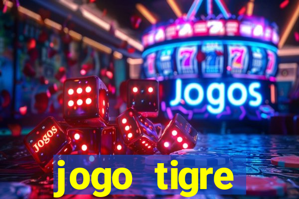 jogo tigre plataforma nova