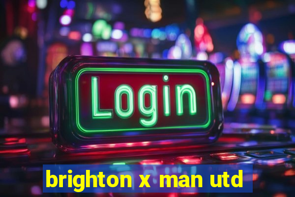 brighton x man utd