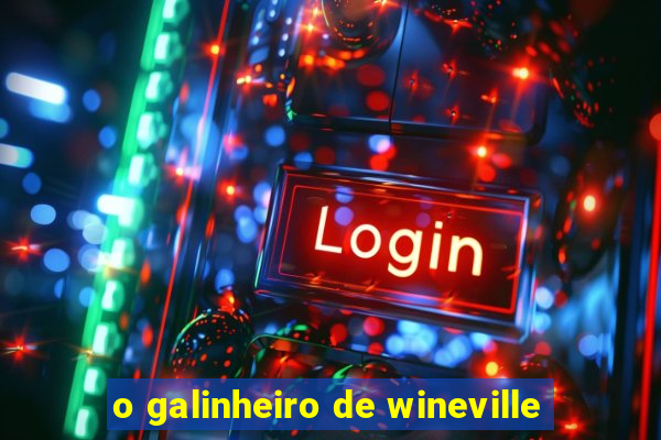 o galinheiro de wineville