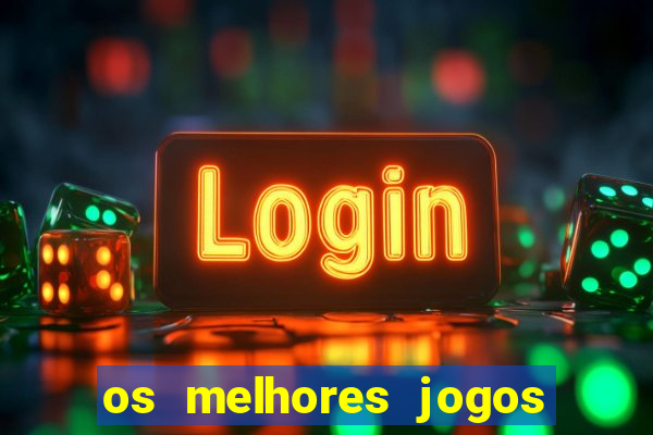 os melhores jogos de casino