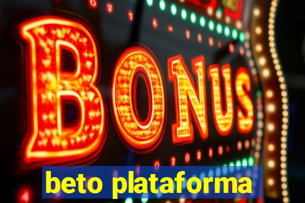 beto plataforma