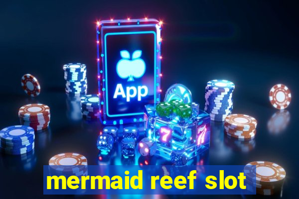 mermaid reef slot