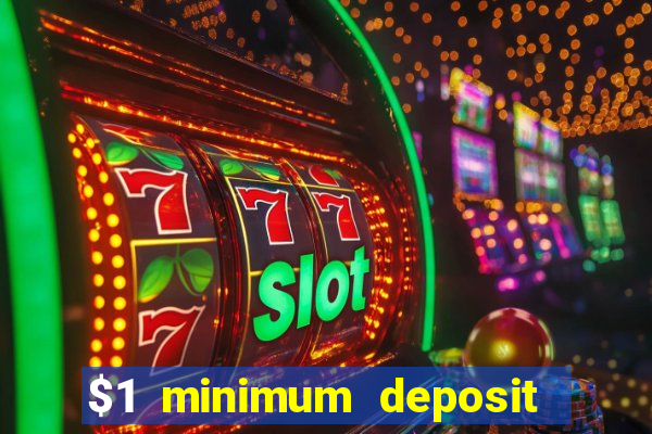 $1 minimum deposit online casino usa