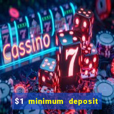 $1 minimum deposit online casino usa