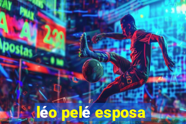 léo pelé esposa