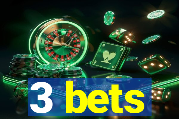 3 bets