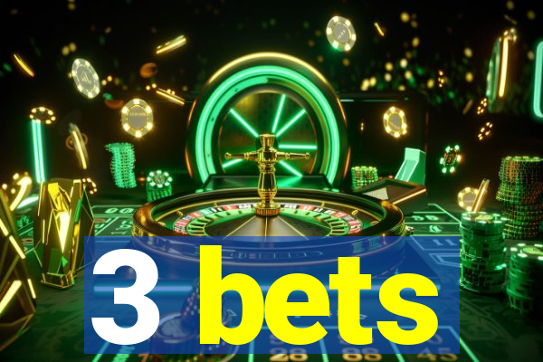 3 bets