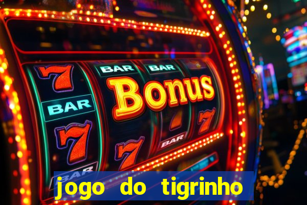 jogo do tigrinho site oficial