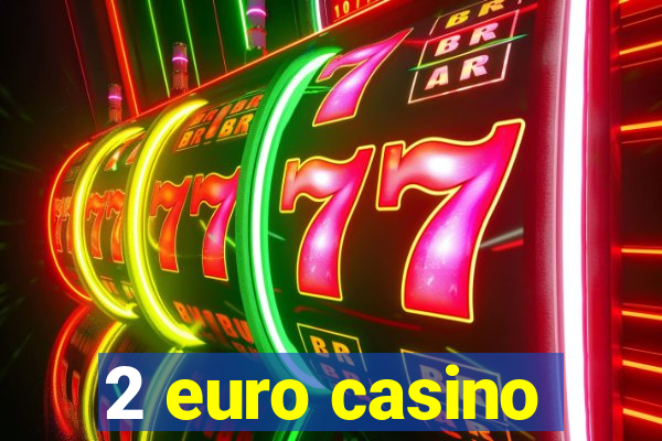 2 euro casino