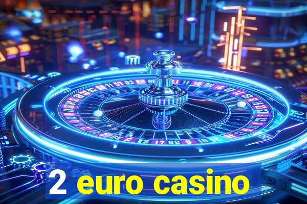 2 euro casino