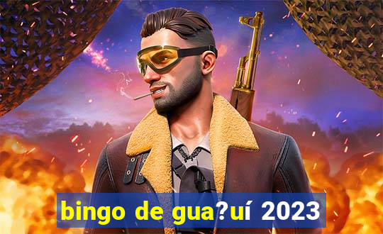 bingo de gua?uí 2023