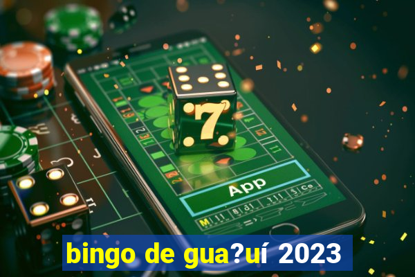 bingo de gua?uí 2023