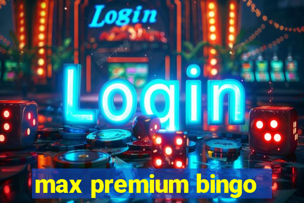 max premium bingo