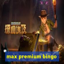 max premium bingo