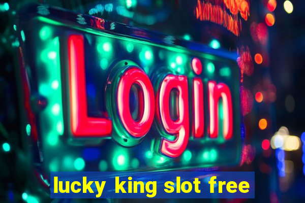 lucky king slot free