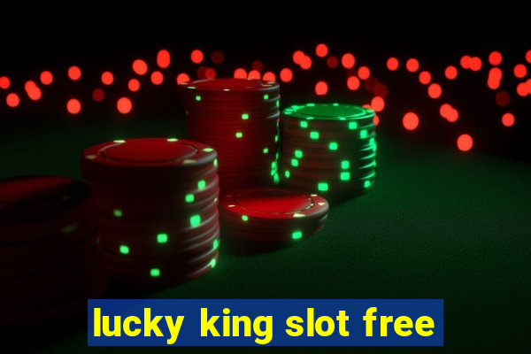 lucky king slot free