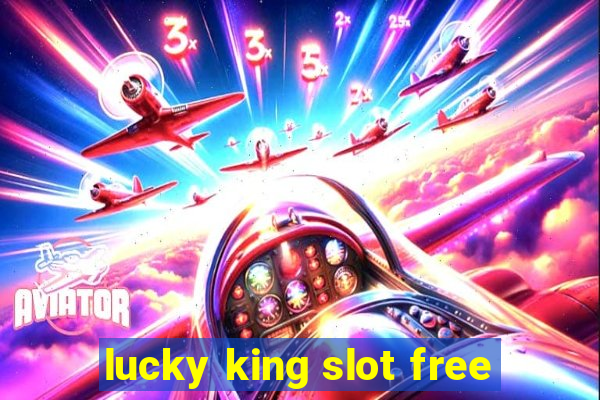 lucky king slot free