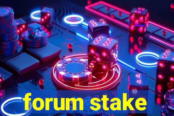 forum stake