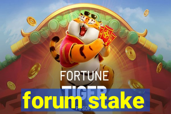 forum stake