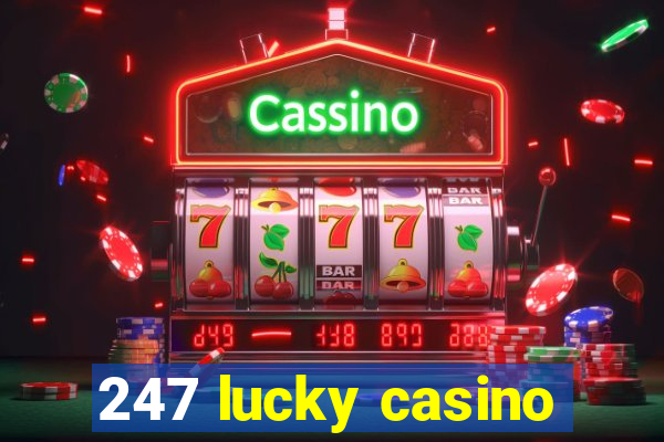 247 lucky casino