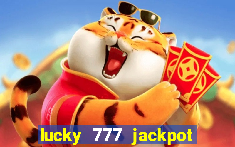 lucky 777 jackpot casino slots