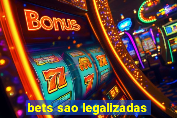 bets sao legalizadas