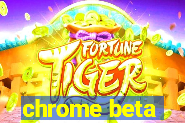 chrome beta