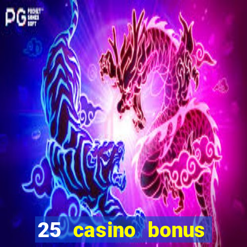 25 casino bonus ohne einzahlung