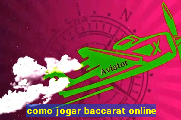 como jogar baccarat online