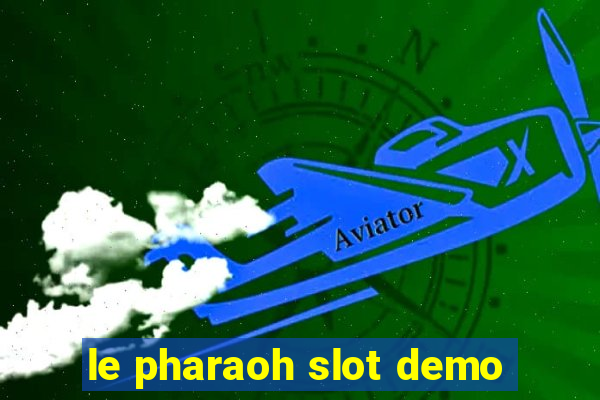 le pharaoh slot demo