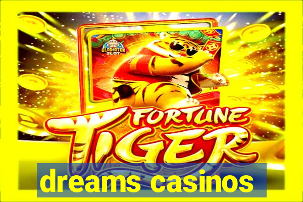 dreams casinos