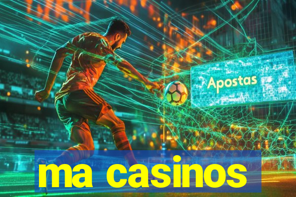 ma casinos