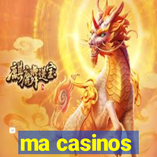 ma casinos