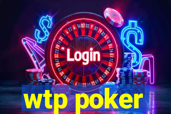 wtp poker