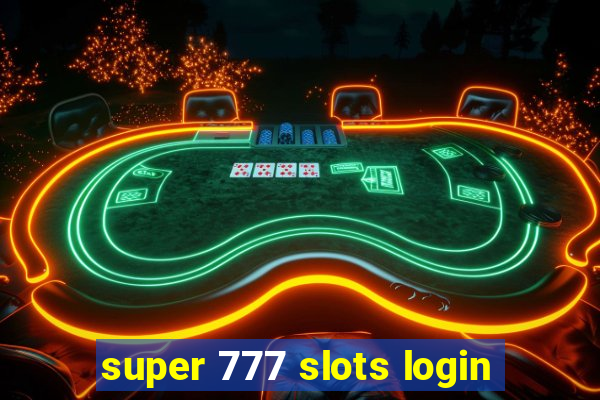 super 777 slots login